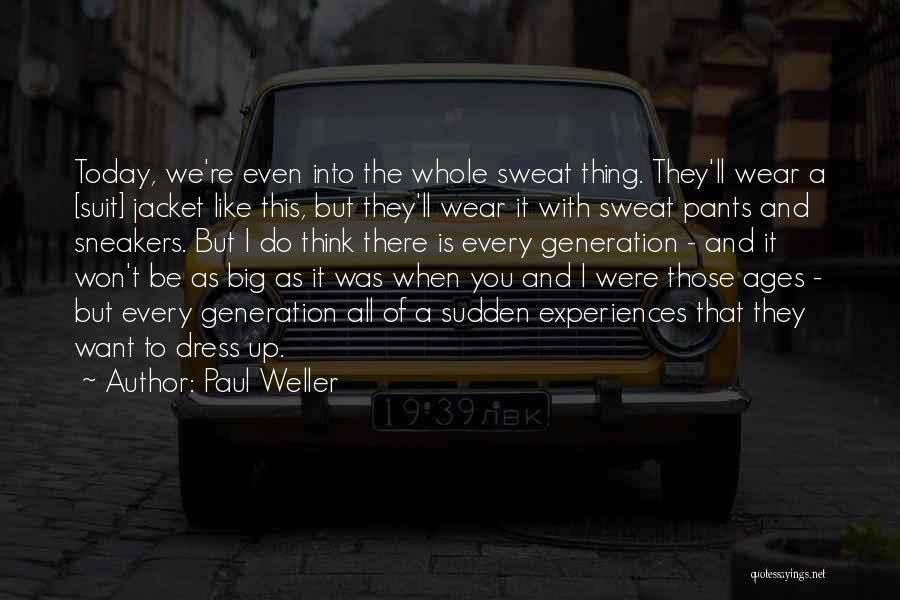 I Wear The Pants Quotes By Paul Weller