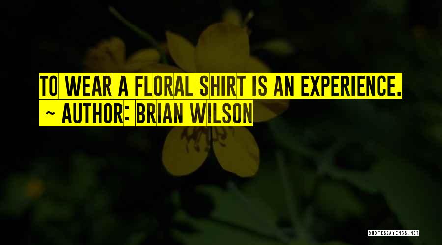 I Wear Your Shirt Quotes By Brian Wilson