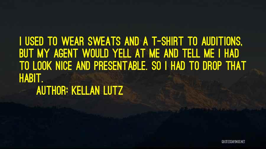 I Wear Your Shirt Quotes By Kellan Lutz