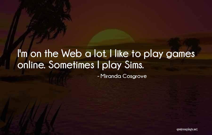 I Web Quotes By Miranda Cosgrove I Web Quotes By Miranda Cosgrove