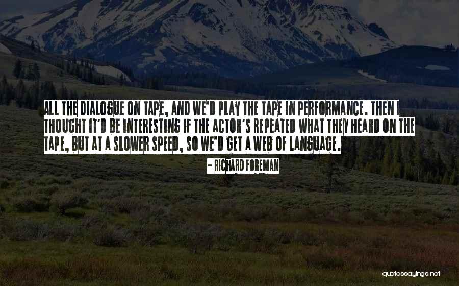 I Web Quotes By Richard Foreman I Web Quotes By Richard Foreman