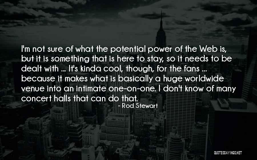 I Web Quotes By Rod Stewart I Web Quotes By Rod Stewart