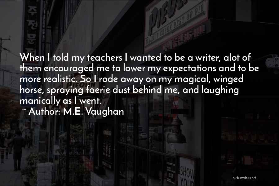 I Went Away Quotes By M.E. Vaughan