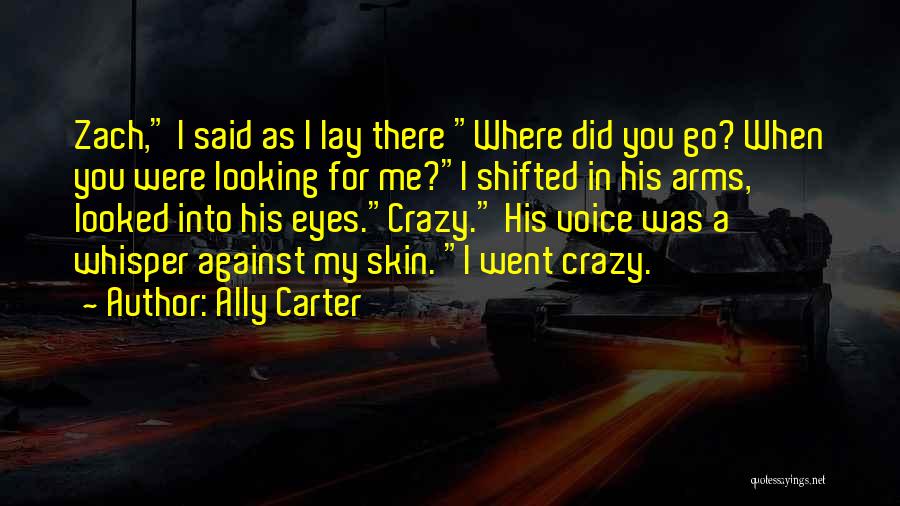 I Went Crazy Quotes By Ally Carter