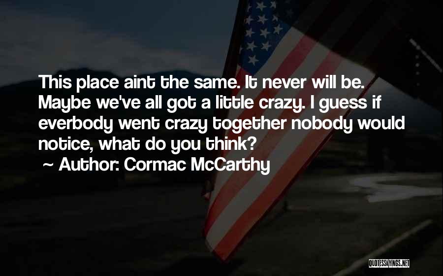 I Went Crazy Quotes By Cormac McCarthy