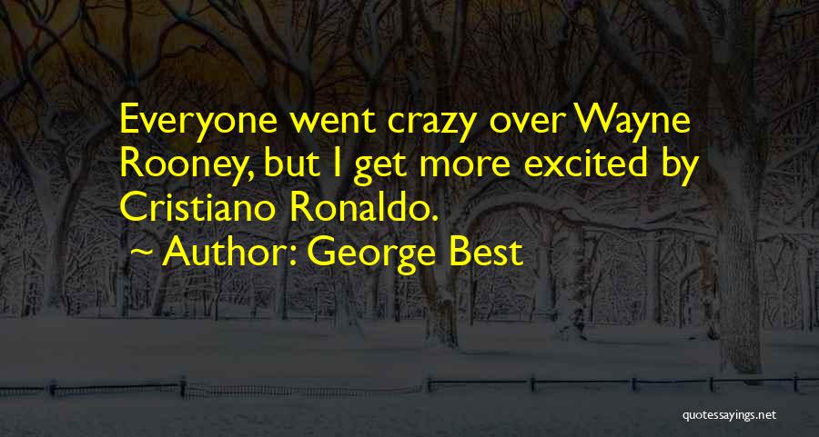 I Went Crazy Quotes By George Best