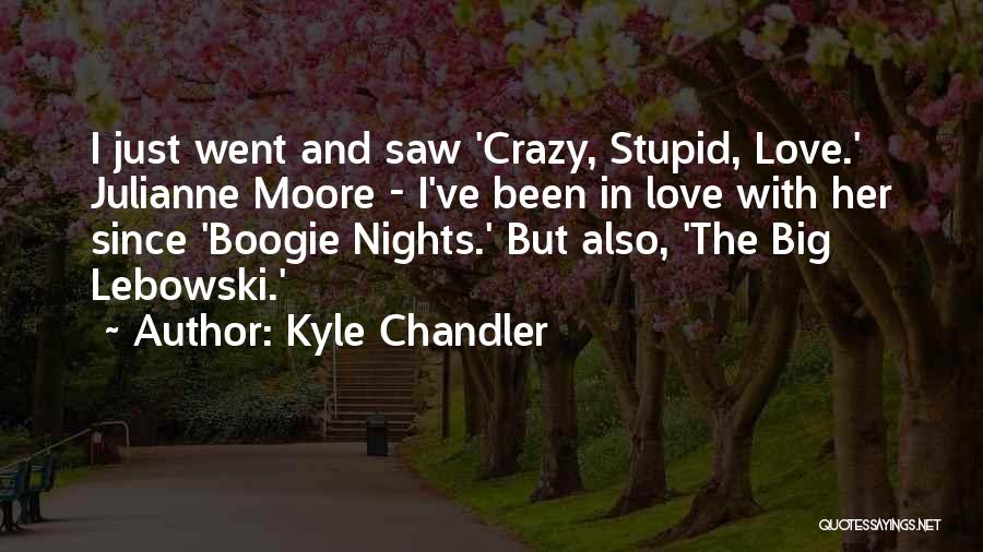 I Went Crazy Quotes By Kyle Chandler