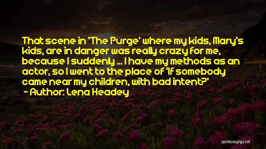 I Went Crazy Quotes By Lena Headey