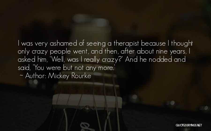 I Went Crazy Quotes By Mickey Rourke