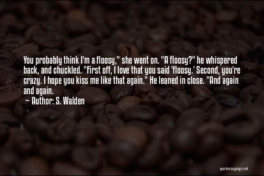 I Went Crazy Quotes By S. Walden