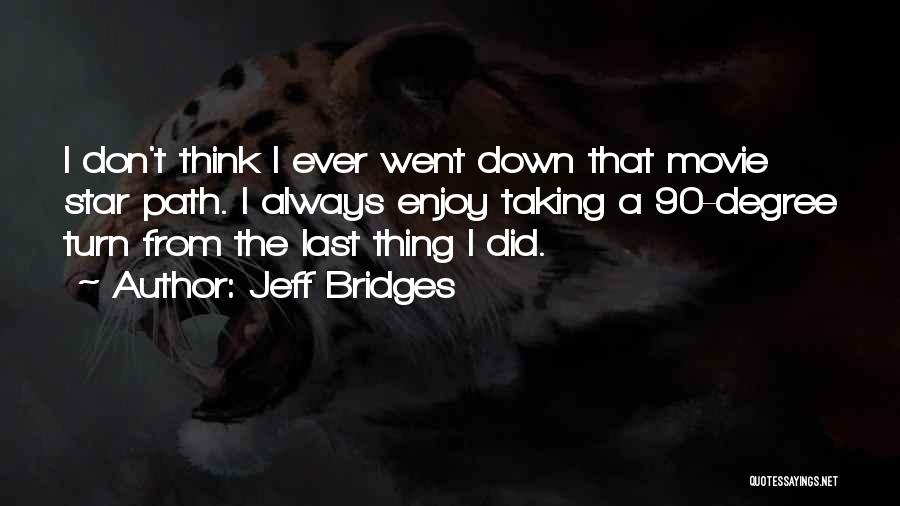 I Went Down Movie Quotes By Jeff Bridges