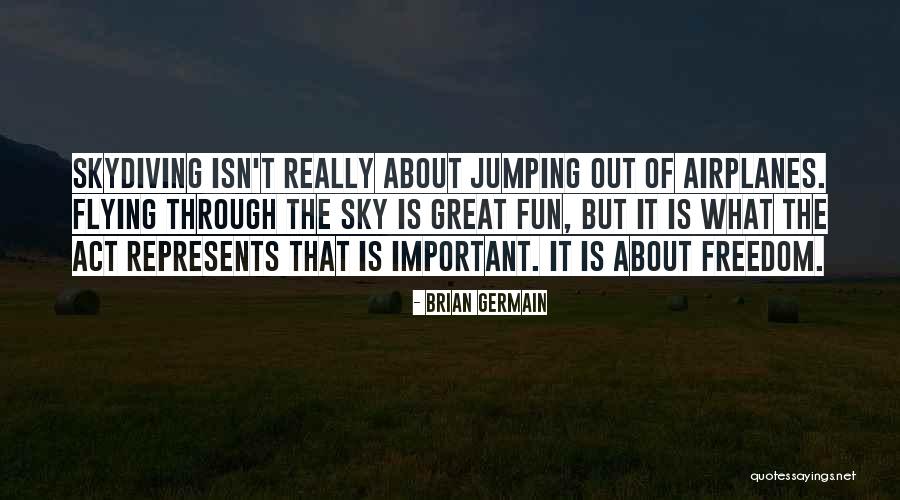 I Went Skydiving Quotes By Brian Germain