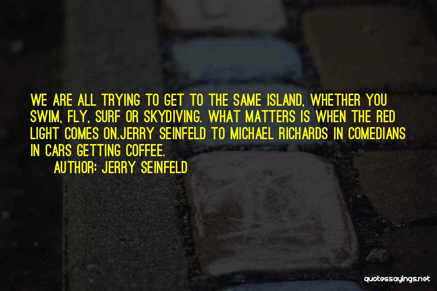 I Went Skydiving Quotes By Jerry Seinfeld I Went Skydiving Quotes By Jerry Seinfeld
