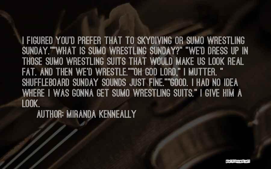 I Went Skydiving Quotes By Miranda Kenneally I Went Skydiving Quotes By Miranda Kenneally