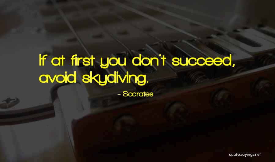 I Went Skydiving Quotes By Socrates I Went Skydiving Quotes By Socrates