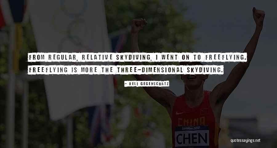 I Went Skydiving Quotes By Ueli Gegenschatz I Went Skydiving Quotes By Ueli Gegenschatz