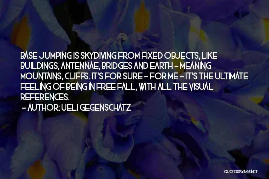 I Went Skydiving Quotes By Ueli Gegenschatz