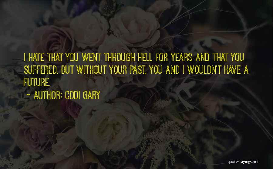 I Went Through Hell Quotes By Codi Gary