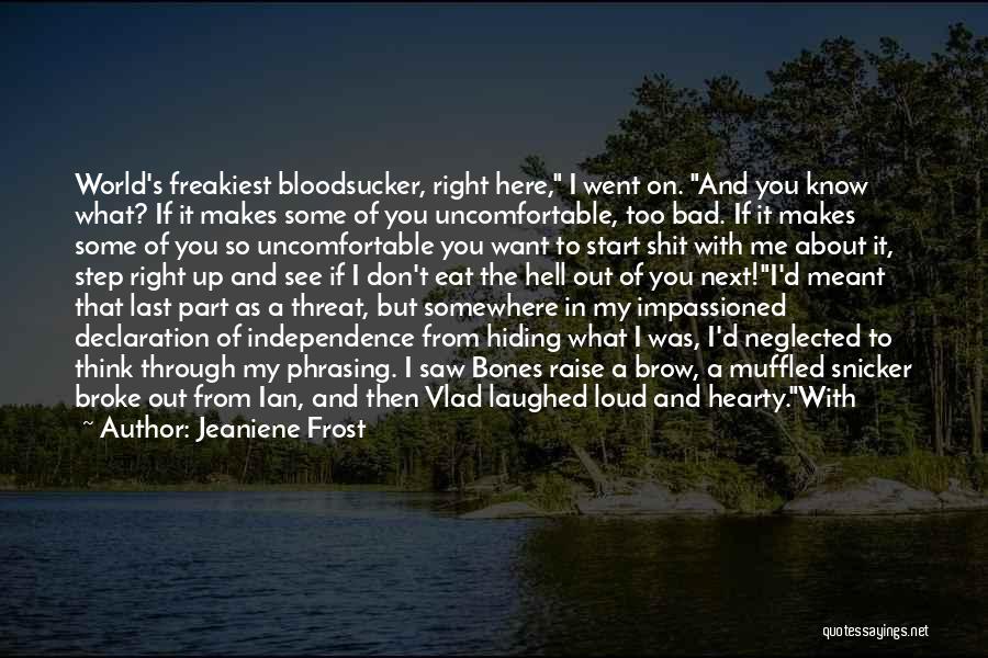 I Went Through Hell Quotes By Jeaniene Frost