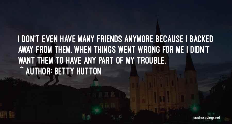 I Went Wrong Quotes By Betty Hutton