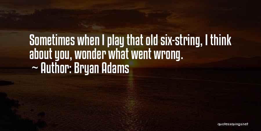 I Went Wrong Quotes By Bryan Adams