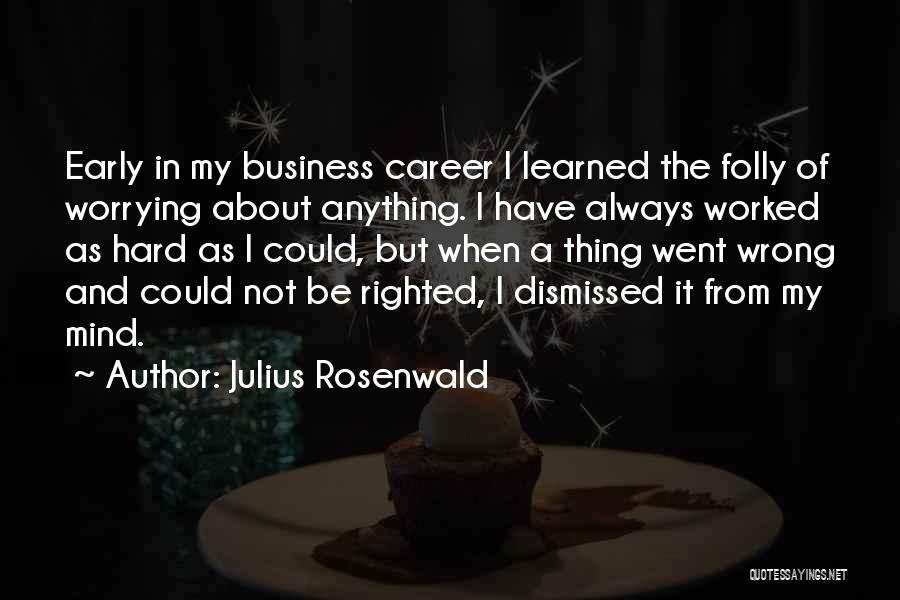 I Went Wrong Quotes By Julius Rosenwald