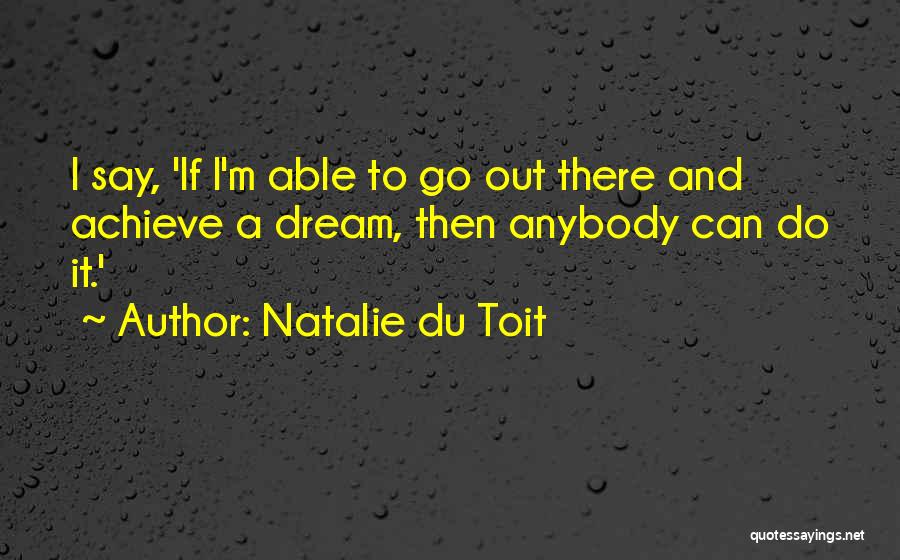 I Will Achieve My Dream Quotes By Natalie Du Toit