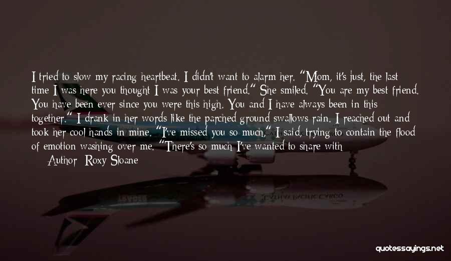 I Will Always Be Here For You Friend Quotes By Roxy Sloane