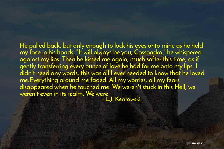 I Will Always Be Here For You Quotes By L.J. Kentowski I Will Always Be Here For You Quotes By L.J. Kentowski