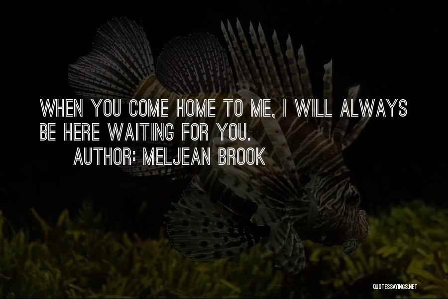I Will Always Be Here Waiting For You Quotes By Meljean Brook