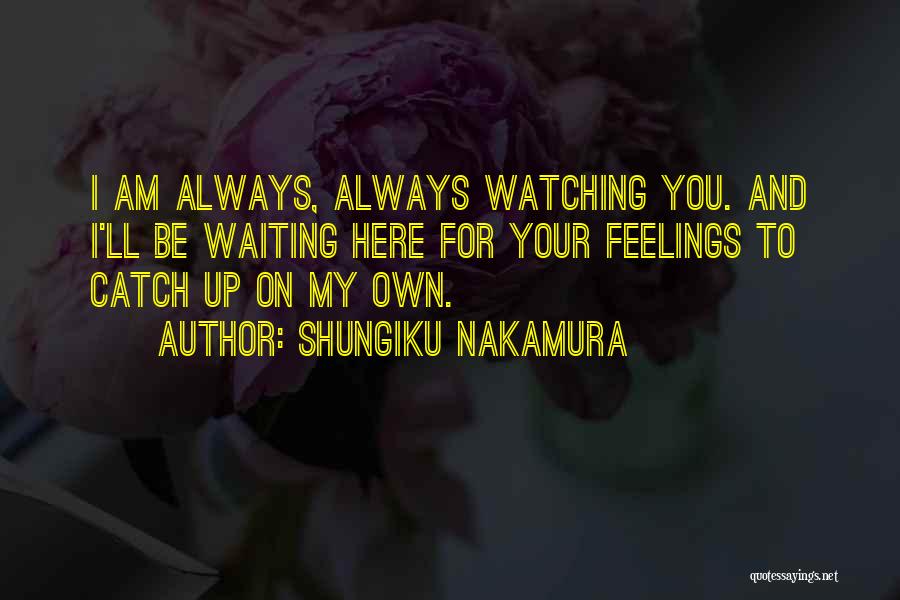 I Will Always Be Here Waiting For You Quotes By Shungiku Nakamura