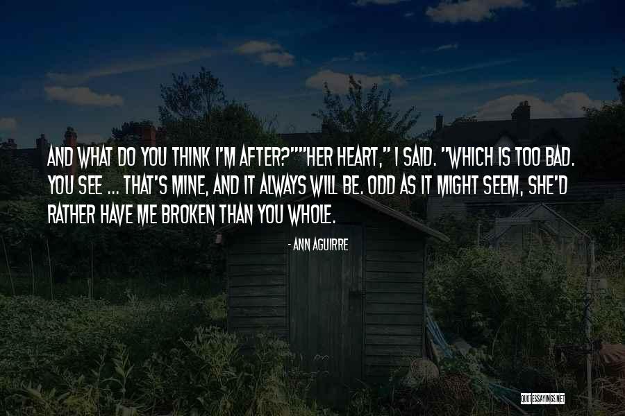 I Will Always Be Me Quotes By Ann Aguirre I Will Always Be Me Quotes By Ann Aguirre