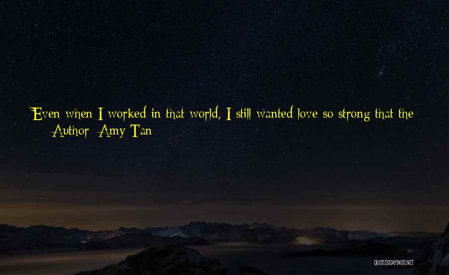I Will Always Be Strong Quotes By Amy Tan