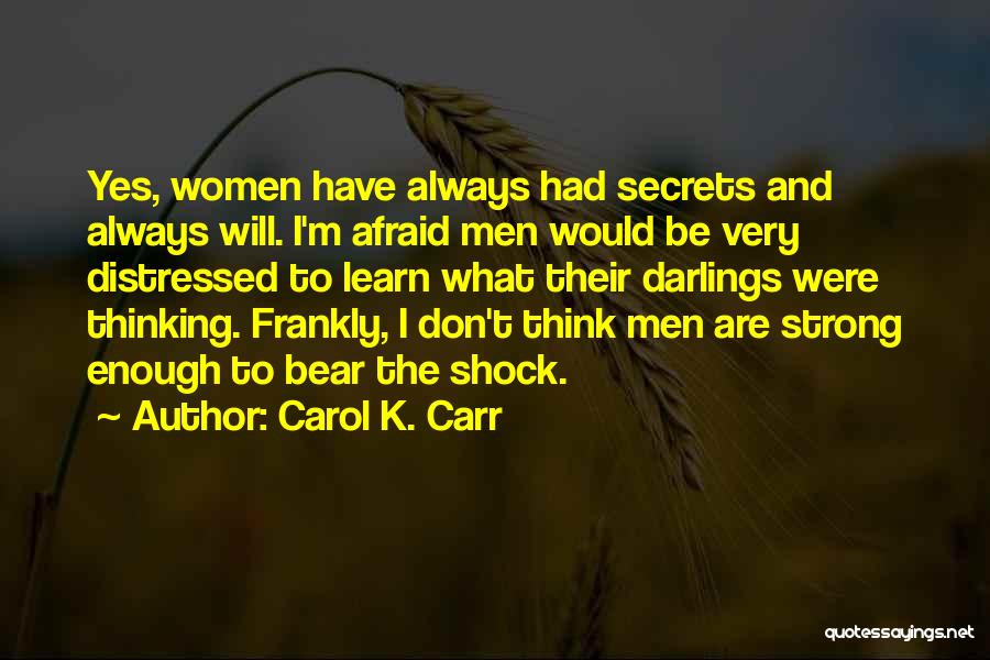 I Will Always Be Strong Quotes By Carol K. Carr