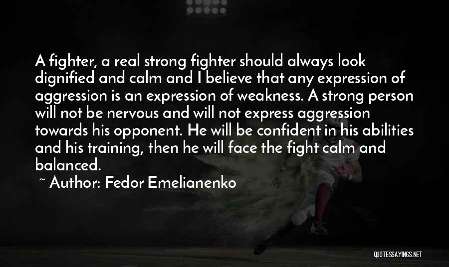 I Will Always Be Strong Quotes By Fedor Emelianenko