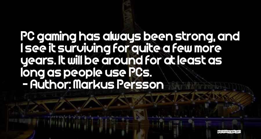 I Will Always Be Strong Quotes By Markus Persson