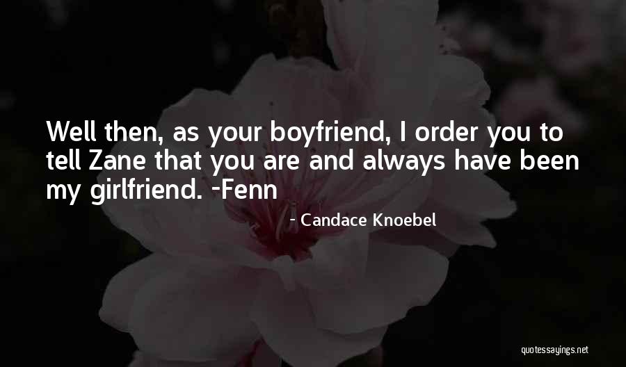 I Will Always Be There For You Boyfriend Quotes By Candace Knoebel I Will Always Be There For You Boyfriend Quotes By Candace Knoebel