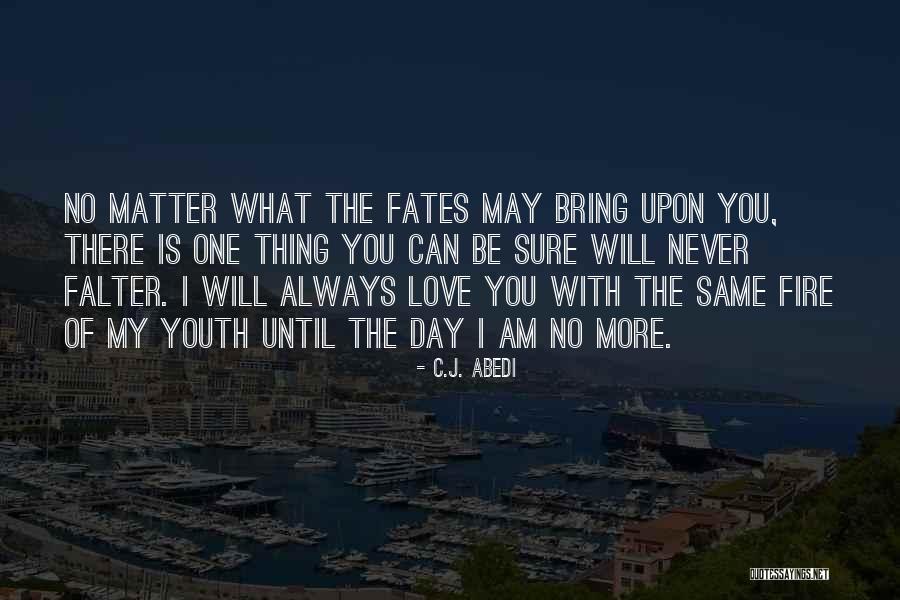 I Will Always Be There Love Quotes By C.J. Abedi I Will Always Be There Love Quotes By C.J. Abedi