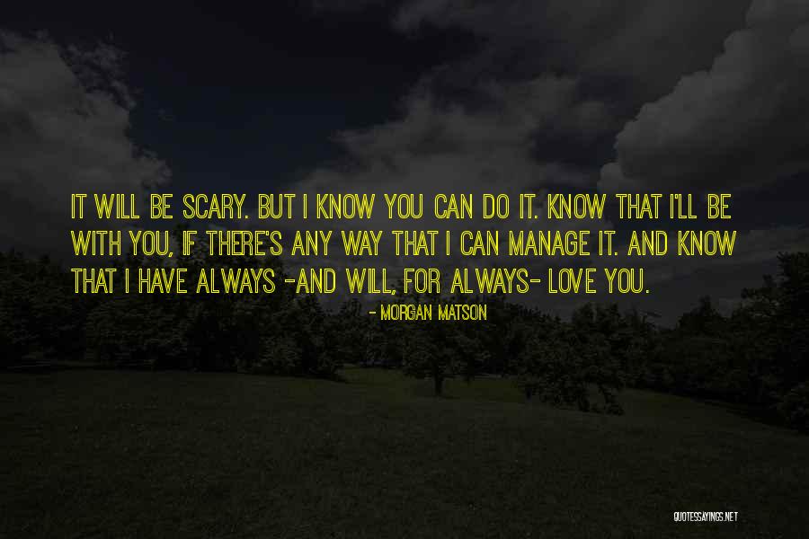 I Will Always Be There Love Quotes By Morgan Matson I Will Always Be There Love Quotes By Morgan Matson