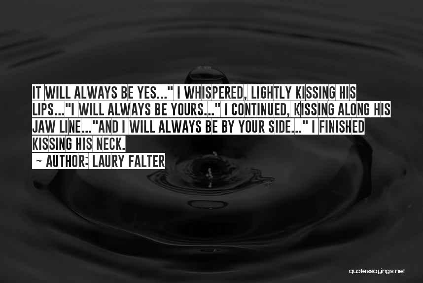 I Will Always Be Yours Quotes By Laury Falter