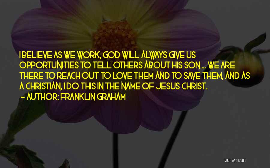 I Will Always Believe In Love Quotes By Franklin Graham