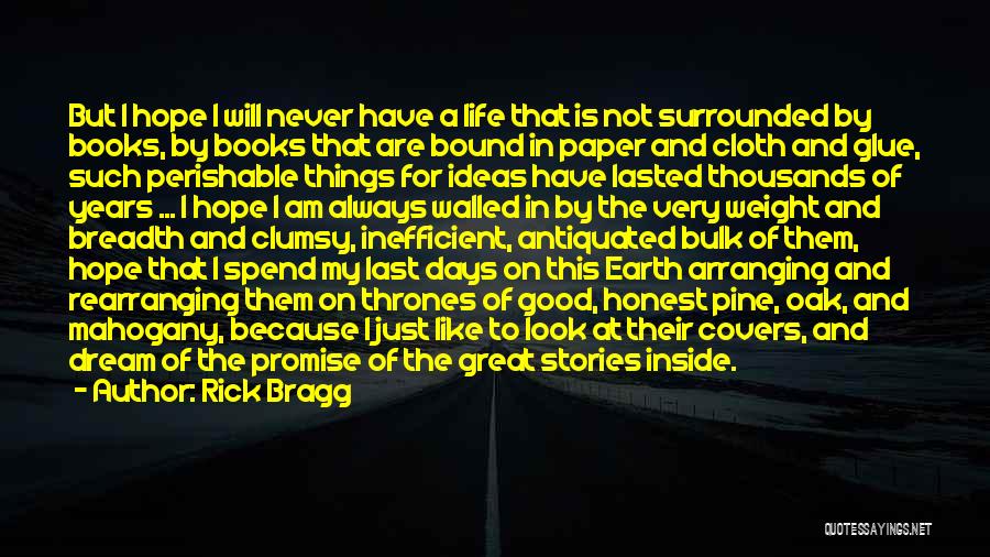 I Will Always Have Hope Quotes By Rick Bragg