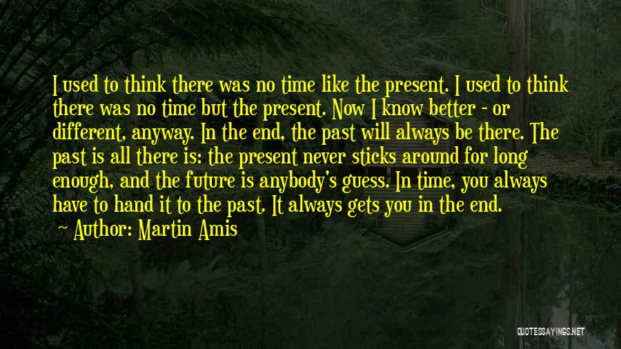 I Will Always Have Time For You Quotes By Martin Amis