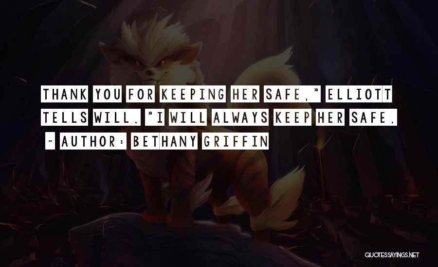 I Will Always Keep You Safe Quotes By Bethany Griffin