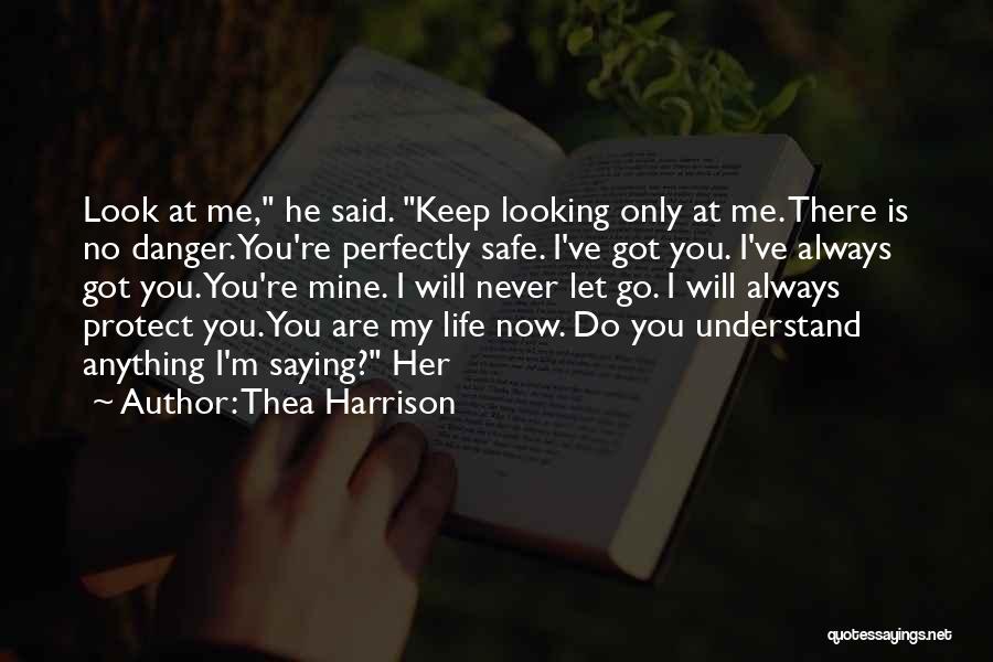 I Will Always Keep You Safe Quotes By Thea Harrison