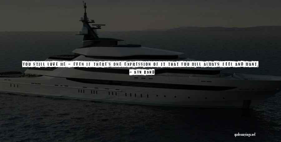 I Will Always Love Him Quotes By Ayn Rand I Will Always Love Him Quotes By Ayn Rand
