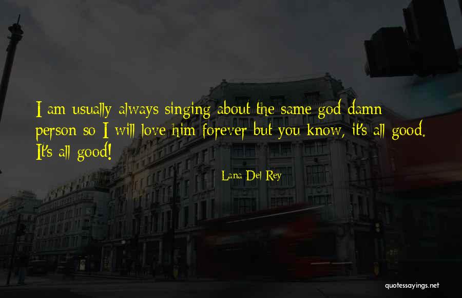 I Will Always Love Him Quotes By Lana Del Rey I Will Always Love Him Quotes By Lana Del Rey