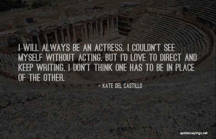I Will Always Love Myself Quotes By Kate Del Castillo I Will Always Love Myself Quotes By Kate Del Castillo