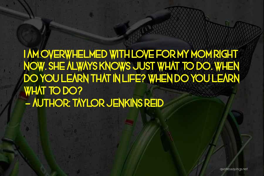 I Will Always Love You Mom Quotes By Taylor Jenkins Reid