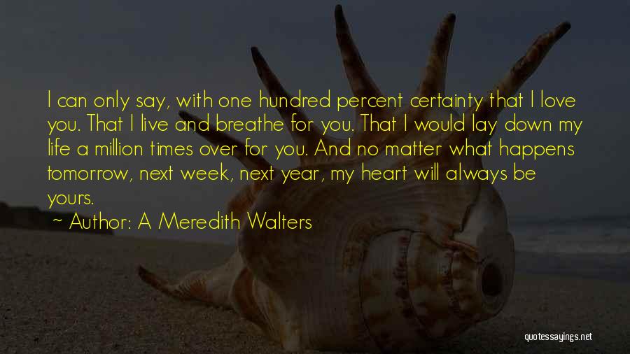 I Will Always Love You No Matter What Quotes By A Meredith Walters